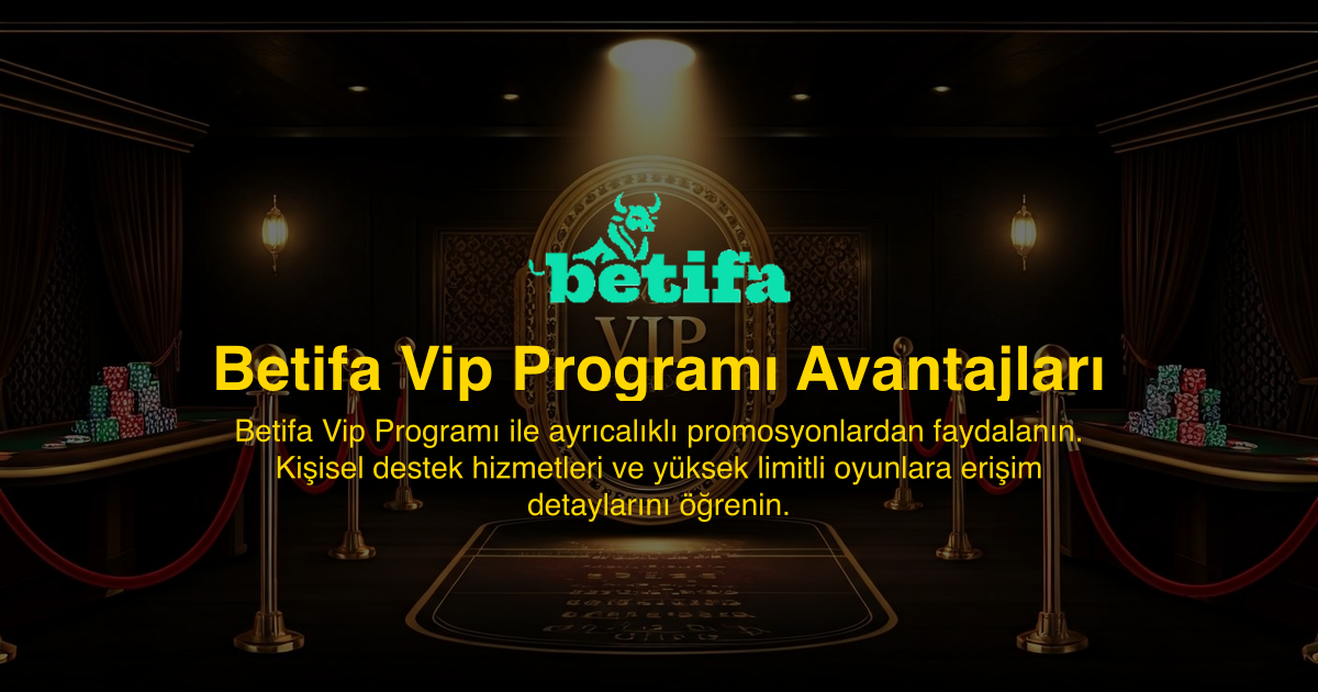 Betifa Vip Programı Avantajları