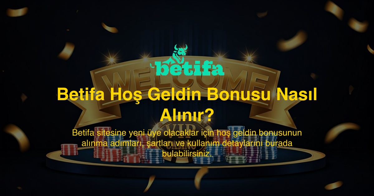 Betifa Hoş Geldin Bonusu Nasıl Alınır?