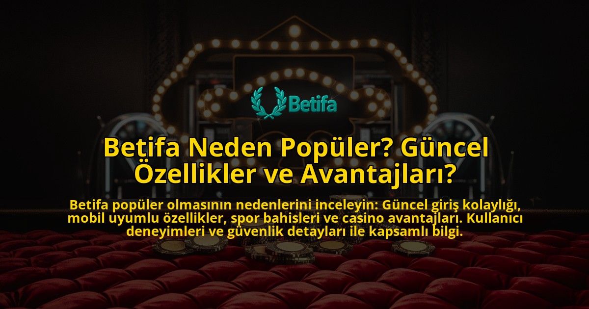 Betifa-Neden-Populer-Guncel-Ozellikler-ve-Avantajlari-overlay-1769377785.jpg