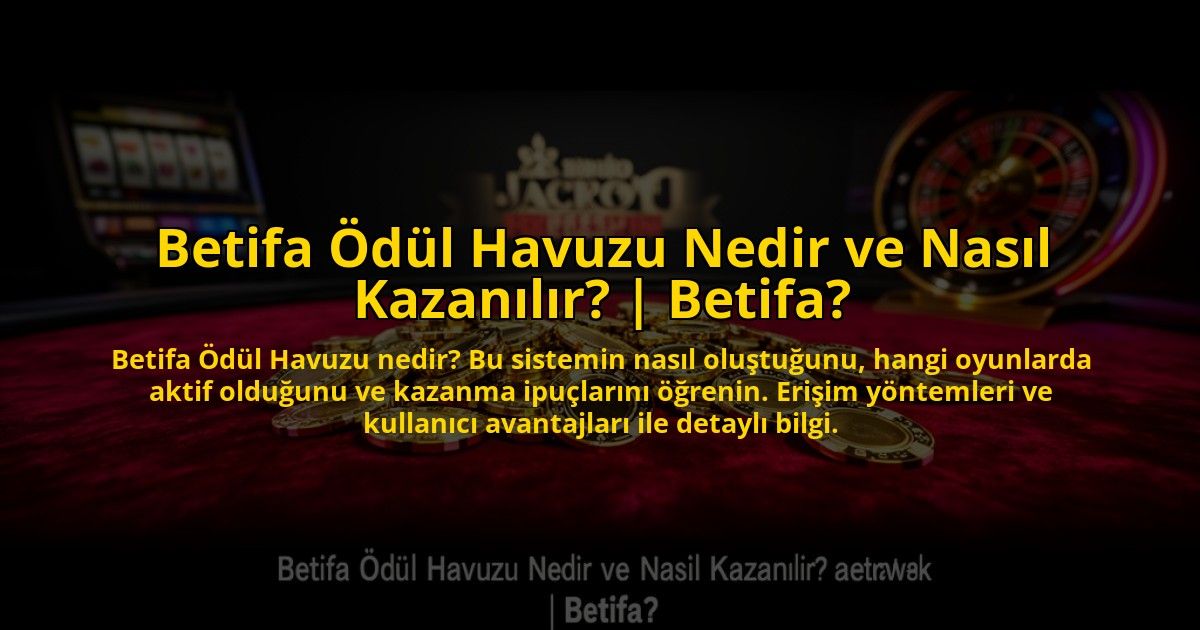 Betifa-Odul-Havuzu-Nedir-ve-Nasil-Kazanilir-Betifa-overlay-1773618823.jpg