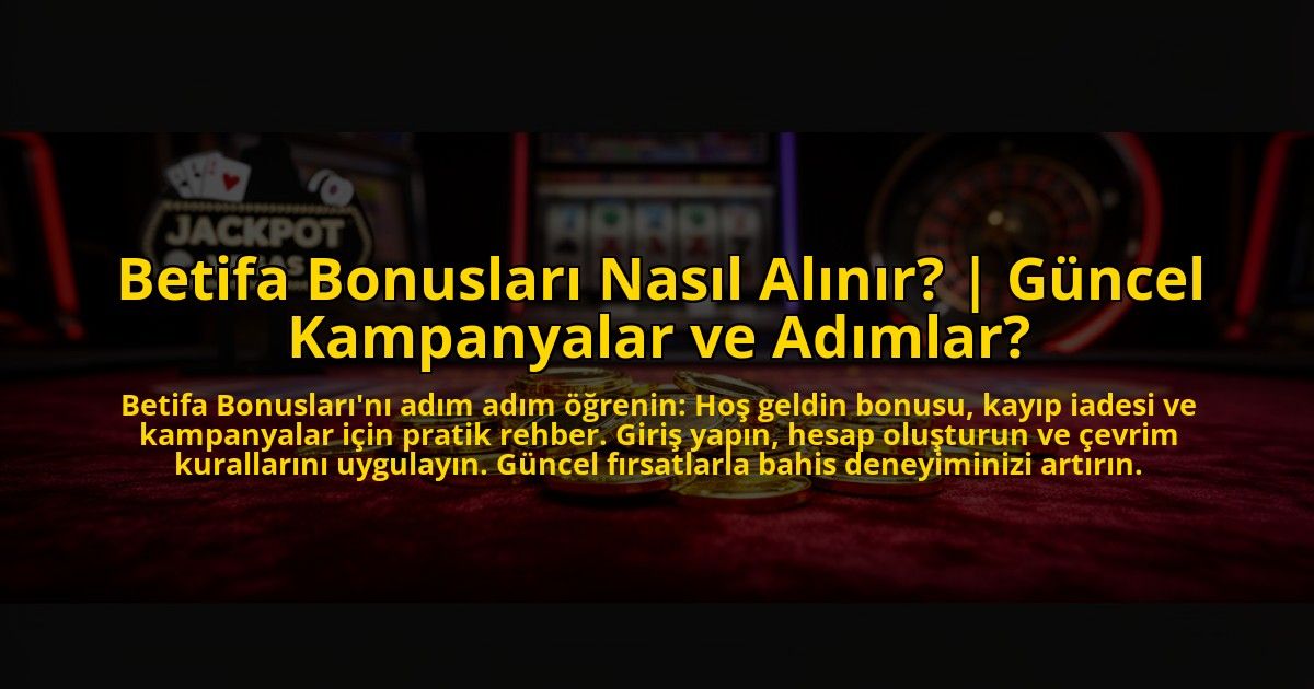 Betifa-Bonuslari-Nasil-Alinir-Guncel-Kampanyalar-ve-Adimlar-overlay-1776019289.jpg