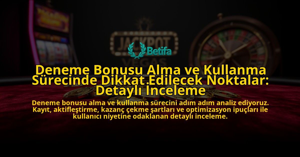 Deneme-Bonusu-Alma-ve-Kullanma-Surecinde-Dikkat-Edilecek-Noktalar-Detayli-Inceleme-overlay-1776701639.jpg