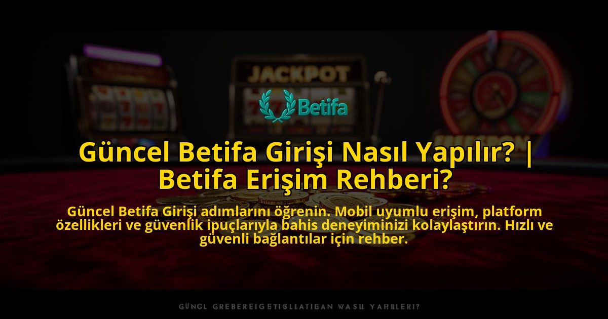 Guncel-Betifa-Girisi-Nasil-Yapilir-Betifa-Erisim-Rehberi-overlay-1776639616.jpg