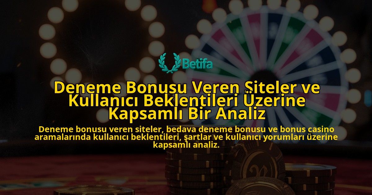 Deneme-Bonusu-Veren-Siteler-ve-Kullanici-Beklentileri-Uzerine-Kapsamli-Bir-Analiz-overlay-1778199064.jpg